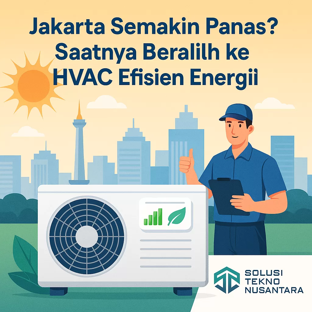 unit HVAC efisien energi dengan ikon ramah lingkungan dan teknisi Solusi Tekno Nusantara di Jakarta